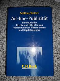 Unter ad hoc publizität versteht man die publizitätspflichten von wirtschaftssubjekten, die wertpapiere und ähnliches handeln. 3406507603 Ad Hoc Publizitat Handbuch Der Rechte Und Pflichten Von Borsennotierten Unternehmen Und Kapitalanlegern Thomas M J Ma Llers