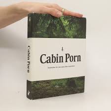 Cabin porn : inspiration for your quiet place somewhere - bookbot.com