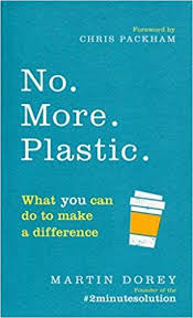 No More Plastic What You Can Do To Make A Difference The 2minutesolution Amazon Co Uk Martin Dorey Chris What You Can Do Used Books Online You Can Do