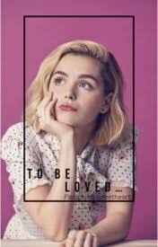 To be loved [L.M]
