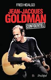 Jean Jacques Goldman Confidentiel De Fred Hidalgo Https Www Amazon Fr Dp 2809820627 Ref Cm Sw R Pi Dp X Jean Jacques Goldman Chanteurs Francais Livres A Lire