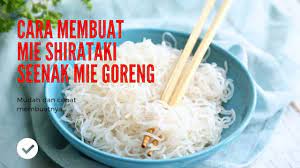 Berikut ini resep tumis mie shirataki: Cara Membuat Mie Shirataki Enak Seperti Mie Goreng Untuk Diet Debm