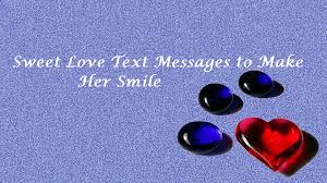 Everything you do to make me feel loved and cared for. 100 Sweet Love Text Messages To Make Her Smile In 2021 Weds Kenya
