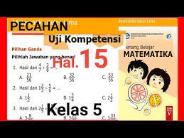 Kali ini, pembahasan akan fokus kepada uji kompetensi yang ada di halaman 183, 184, dan 185. Kunci Jawaban Uji Kompetensi Halaman 15 Matematika Sd Kelas 5 Pecahan Youtube