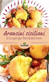 Arancini Siciliani Mit Garnelen Ragout Rezept Alnatura Rezepte Arancini Rezept Rezepte