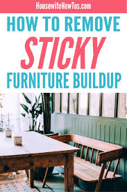 Sticky Furniture Here S An Easy All Natural Solution In 2020 Cleaning Wood Cleaning Wood Furniture How To Clean Furniture