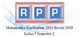 Rpp matematika kelas 5 sd semester 2 kurikulum 2013 revisi 2017 berdasarkan permendikbud. Rpp Matematika Kelas 5 Sd Mi Semester 2 K13 Revisi 2018 File Edukasi