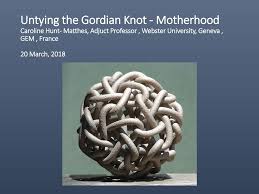 It was invented by frans de vreugd, a dutch puzzle inventor. Untying The Gordian Knot Motherhood Caroline Hunt Matthes Adjuct Professor Webster University Geneva Gem France 20 March 2018 The Term Gordian Ppt Download
