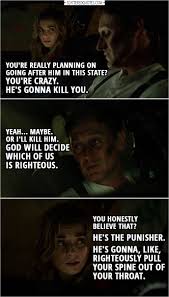 You Re Just One Bad Day Away From Being Me God Will Decide Which Of Us Is Righteous Scattered Quotes Punisher The Punisher Quotes The Punisher Tv Show