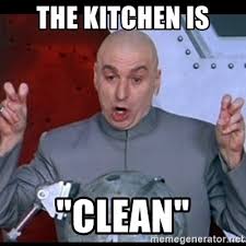 The Kitchen Is Clean Dr Evil Quote Meme Generator