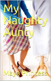 My Naughty Aunty. by Maya Princess | Goodreads