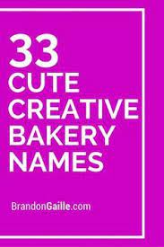 Let's take for example a real dessert business named lula's sweet apothecary. List Of 250 Cute Creative Bakery Names Bakery Names Bakery Shop Names Cute Bakery Names