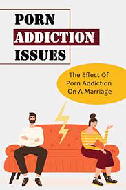 Amazon.com: Porn Addiction Issues: The Effect Of Porn Addiction On A  Marriage eBook : Feinman, Lin: Books