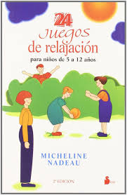 El presente libro muestra 101 juegos, para niños. 24 Juegos De Relajacion Para Ninos De 5 A 12 Anos Nadeau Micheline Libro En Papel 9788478083749 Libreria El Sotano