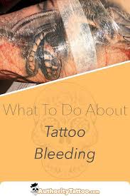 In This Article We Discuss What Is Normal And What Is Definitely Not Normal When It Comes To Tattoo Bleeding Duri Healing Tattoo Tattoo Healing Process Tattoos