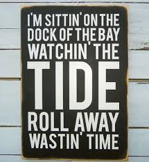 Lyrics Otis Redding Sitting On The Dock Of The Bay All You Need Is A Little Otis Redding To Put You In The Mood To Relax By The Water Sittin On The Dock Of The Bay Wa Dock Of The Bay