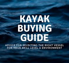 Which Type Of Kayak Should You Get Kayak Buying Guide