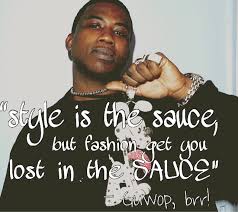 Gucci mane lost in the sauce quote. Igwevision Style Quote Of The Day