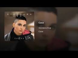 Casa Giordana Angi Youtube Songs Singer