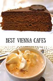 Best Cafes In Vienna For Cake And Coffee Vienna Travel Vienna Cafe Vienna