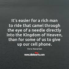 And come and follow me. It S Easier For A Rich Man To Ride That Camel Through The Idlehearts