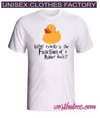 What Exactly Is The Function Of A Rubber Duck T Shirt Tshirts Style Tees Fashion Shirts Unisex Clothes T Shirt