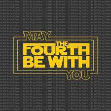 May The Fourth Be With You Svg And Png Show Off Your Sci Fi Side For Your May The 4th Festivities You L May The Fourth Be With You May The Fourth May