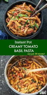 Creamy Tomato Basil Pasta Gets Done In The Instant Pot In Only 20 Minutes Perfect Instant Pot Pasta Recipe Vegetarian Pasta Recipes Instant Pot Dinner Recipes