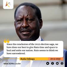 Raila Odinga : Since the conclusion of the 2022 election saga, we have done  our best to give Ruto time and space to heal and unite our nation. #K24Siasa