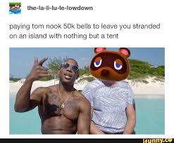 Paying Tom Nook 50k Bells To Leave You Stranded On An Island With Nothing But A Tent Ifunny Animal Crossing Funny Animal Crossing Game Animal Crossing Memes
