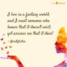 I Live In A Fantasy World Quotes Writings By Saloni Bonde Yourquote