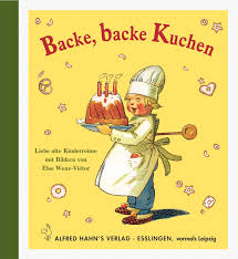 Eier und schmalz zucker und salz, milch und mehl, safran. Backe Backe Kuchen Liebe Alte Kinderreime Wenz Vietor Else Amazon De Bucher