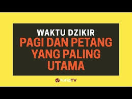 Batasan Waktu Dzikir Pagi Petang Sesuai Sunnah Batas Waktu Dzikir Pagi Dan Petang Poster Dakwah Youtube Poster Buku Youtube