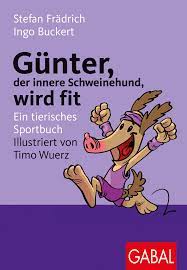 Der erste schritt kann zunächst klein sein: Gunter Der Innere Schweinehund Wird Fit Ein Tierisches Sportbuch Stefan Fradrich Ingo Buckert Timo Wuerz Amazon De Bucher