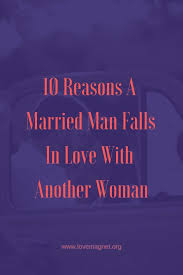 10 Reasons A Married Man Falls In Love With Another Woman Save The Pin And Click Through To Learn More Relat Married Men Funny Dating Quotes Falling In Love