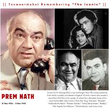 Known for his distinguished voice and larger-than-life screen presence,  Prem Nath is widely considered a legend of Hindi cinema who acted in more  than 100 films in his career of almost four