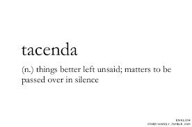 Tacenda N Things Better Left Unsaid Matter To Be Passed Over In Silence Weird Words Unusual Words Cool Words