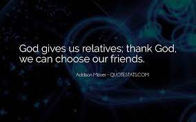 Top 32 You Cannot Choose Your Family Quotes Famous Quotes Sayings About You Cannot Choose Your Family