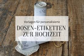 Alternativ könnt ihr die vorlagen problemlos im copyshop ausdrucken. Vorlagen Fur Personalisierte Dosen Etiketten Zur Hochzeit Hochzeitskiste
