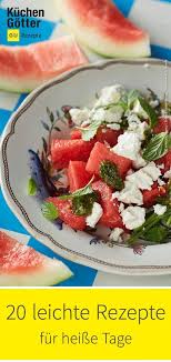Diese Leichte Rezepte Auswahl Zeigt Dir Wie Du Bei Heissen Sommer Tagen Frische Abwechslungsreiche Gerichte Und Kuhl In 2020 Rezepte Leichte Rezepte Einfache Gerichte