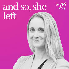 And So, She Left: Wisdom from Women Beyond the Corporate World