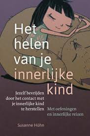Het Helen Van Je Innerlijke Kind Susanne Huhn 9789460151668 Boek Bookspot Nl Innerlijke Kind Boeken Zelfhulpboek