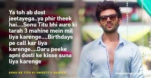 9 Kickass Dialogues From Sonu Ke Titu Ki Sweety Which Took This Movie To The Rs 100 Crore Club Luv ranjan, kartik aaryan, nusrat bharucha m ake an hilarious announcement of sonu ke titu ki sweety #fansnstars. 9 kickass dialogues from sonu ke titu