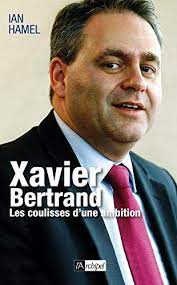 The european union could suffer a devastating blow if former health minister xavier bertrand launches a successful bid for the élysée and replaces emmanuel macron as french president, unearthed. Xavier Bertrand Les Coulisses D Une Ambition Politique Idee Societe Hamel Ian 9782809802573 Amazon Com Books