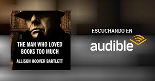 The Man Who Loved Books Too Much por Allison Hoover Bartlett