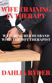 Wife Training In Therapy: Watching Her Husband With The Hot Therapist eBook  by Dahlia Ryder - EPUB Book | Rakuten Kobo United Kingdom