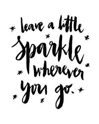 Calligraphy doodles calligraphy quotes calligraphy templates time quotes art quotes inspirational quotes hand lettering quotes brush lettering bibel journal. Leave A Little Sparkle Wherever You Go Black White Handlettered Inspirational Motivational Quote Text Poster P Sparkle Quotes Quotes White Handlettering Quotes