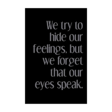 We Try To Hide Our Feelings But We Forget That Our Eyes Speak Quoted Quote Quotesofinstagram Quotestoliveby Quot Speak Quotes Quotes To Live By Quotes