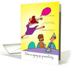 Funny greeting cards, hilarious birthday cards even blank humor cards. Birthday For Her Aging Gracefully Card Old Birthday Cards Funny Birthday Cards Birthday Cards For Her