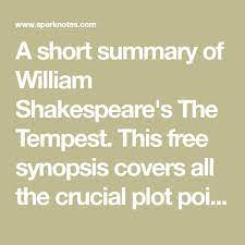 A Short Summary Of William Shakespeare S The Tempest This Free Synopsis Covers All The Crucial Plot Points Of The Tempest Tempest Synopsis Shakespeare